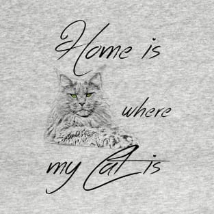 Home is where my cat is T-Shirt